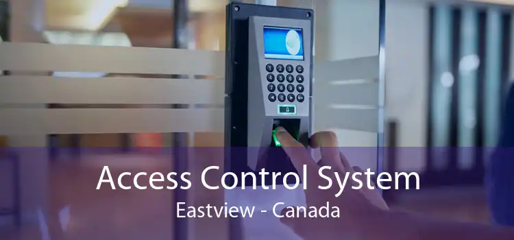 Access Control System Eastview - Canada