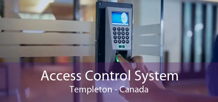 Access Control System Templeton - Canada