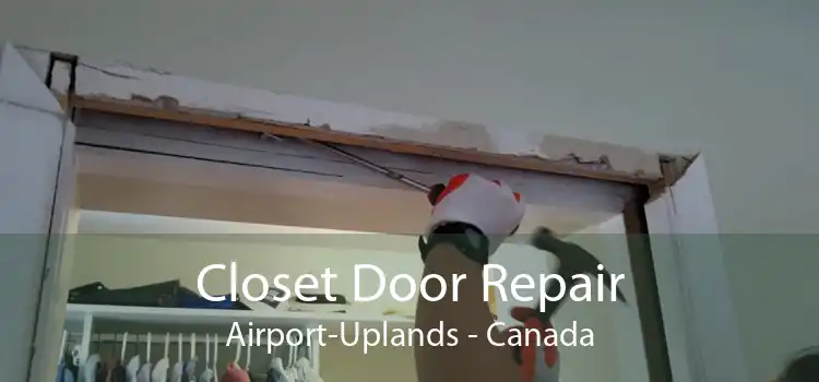 Closet Door Repair Airport-Uplands - Canada