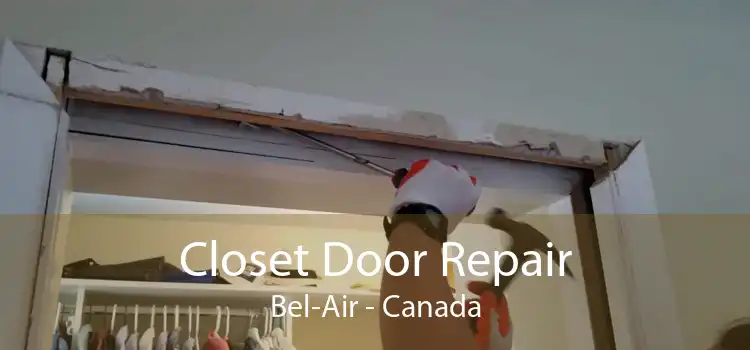 Closet Door Repair Bel-Air - Canada