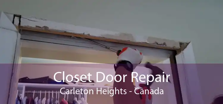 Closet Door Repair Carleton Heights - Canada