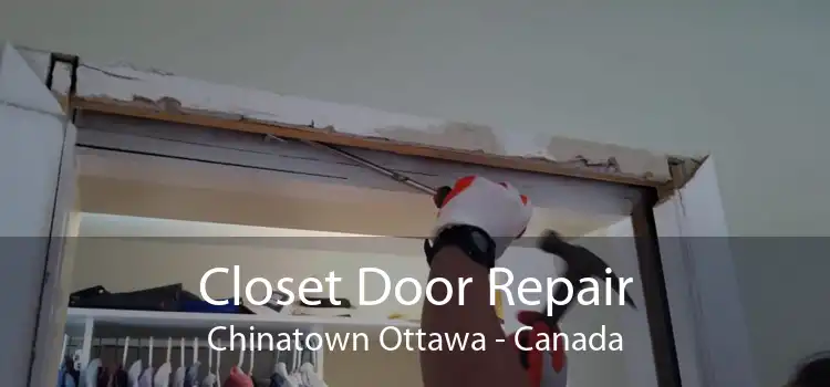 Closet Door Repair Chinatown Ottawa - Canada
