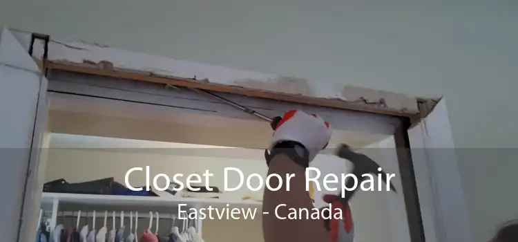Closet Door Repair Eastview - Canada