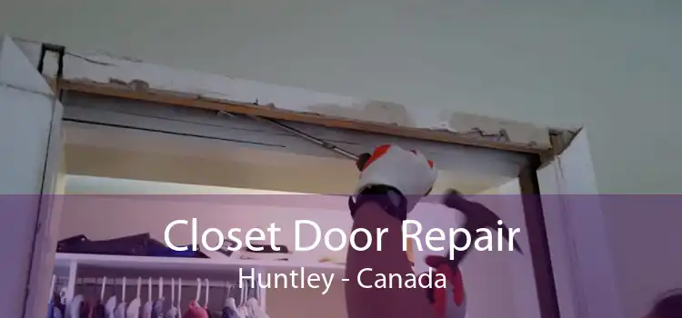 Closet Door Repair Huntley - Canada