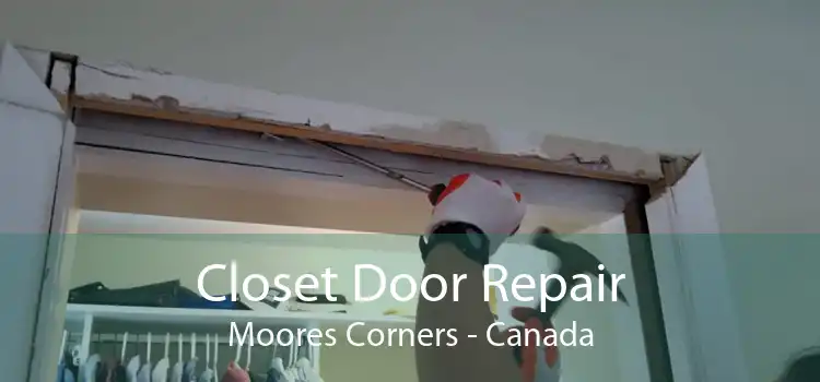 Closet Door Repair Moores Corners - Canada