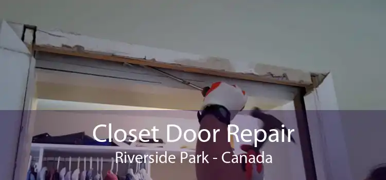 Closet Door Repair Riverside Park - Canada