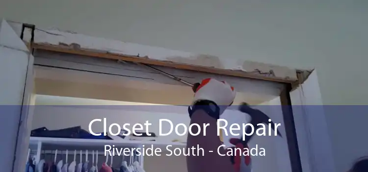 Closet Door Repair Riverside South - Canada