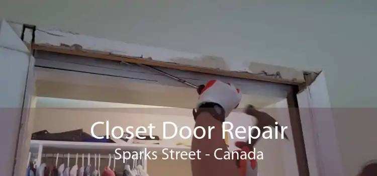 Closet Door Repair Sparks Street - Canada