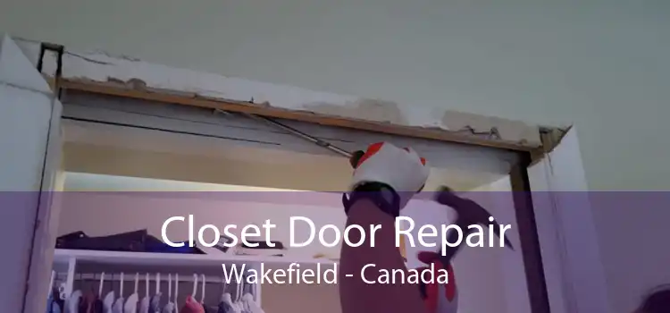 Closet Door Repair Wakefield - Canada