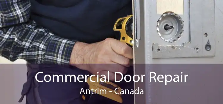 Commercial Door Repair Antrim - Canada