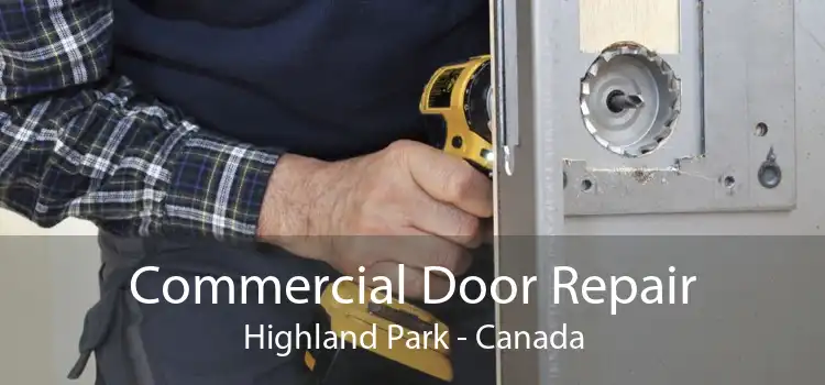 Commercial Door Repair Highland Park - Canada