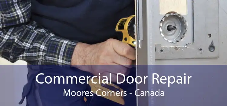 Commercial Door Repair Moores Corners - Canada