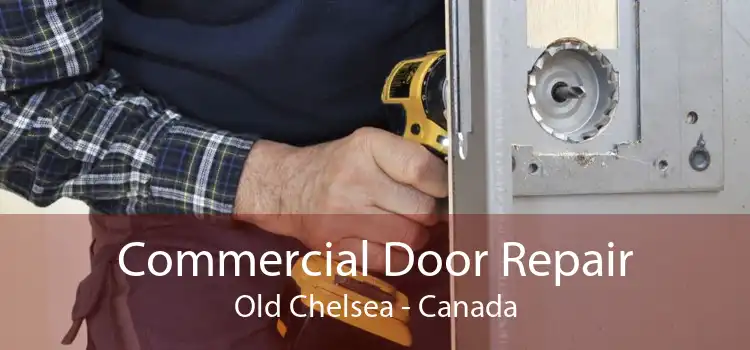 Commercial Door Repair Old Chelsea - Canada