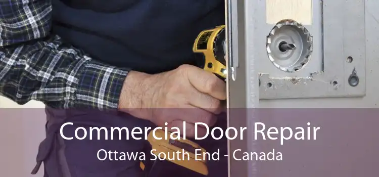 Commercial Door Repair Ottawa South End - Canada