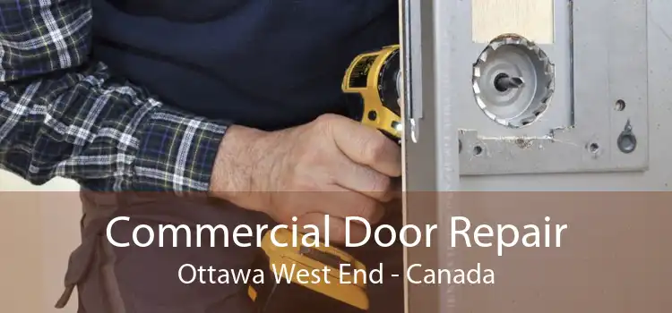 Commercial Door Repair Ottawa West End - Canada
