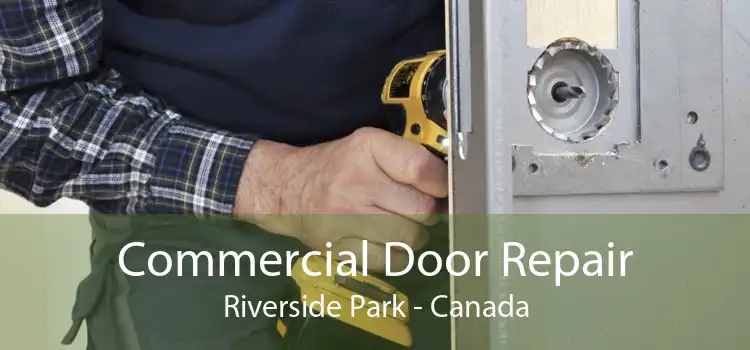 Commercial Door Repair Riverside Park - Canada