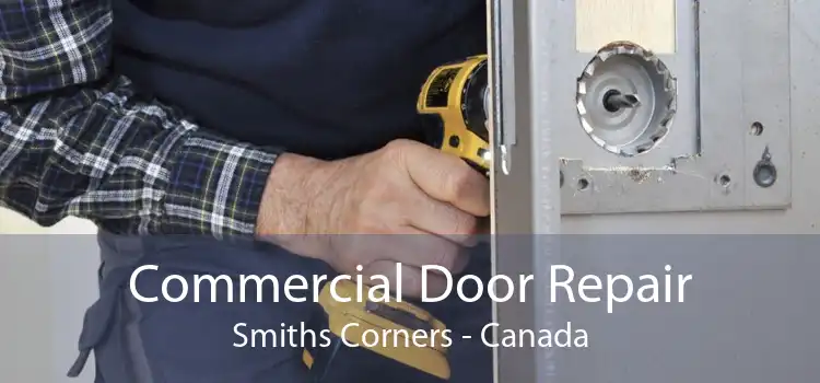Commercial Door Repair Smiths Corners - Canada