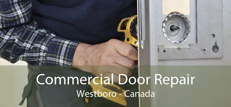Commercial Door Repair Westboro - Canada