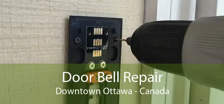 Door Bell Repair Downtown Ottawa - Canada