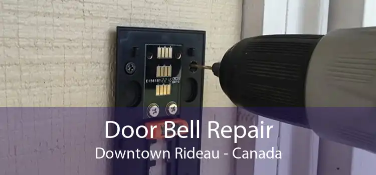 Door Bell Repair Downtown Rideau - Canada