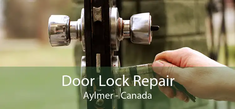 Door Lock Repair Aylmer - Canada