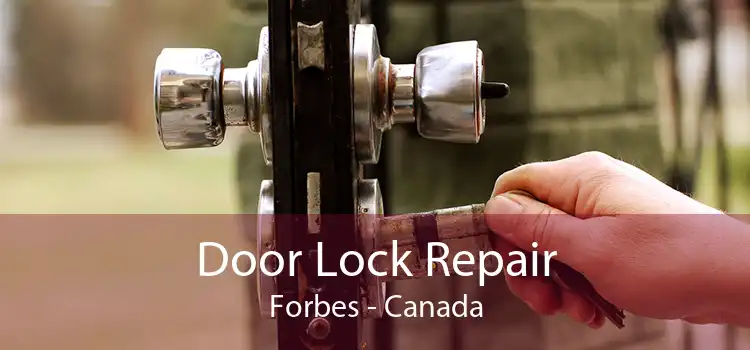 Door Lock Repair Forbes - Canada