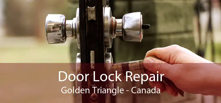 Door Lock Repair Golden Triangle - Canada