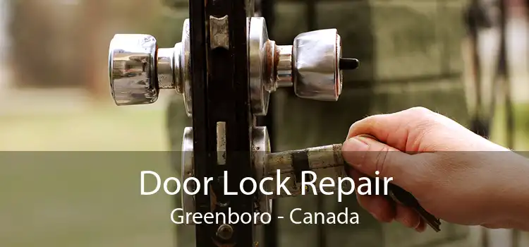 Door Lock Repair Greenboro - Canada