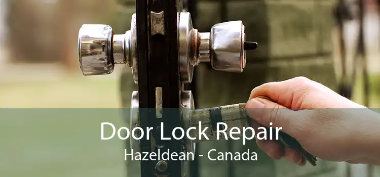 Door Lock Repair Hazeldean - Canada