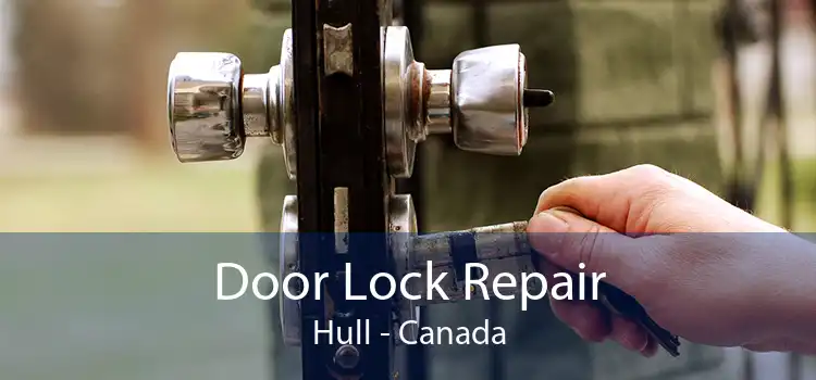 Door Lock Repair Hull - Canada