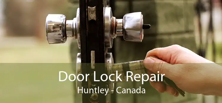 Door Lock Repair Huntley - Canada