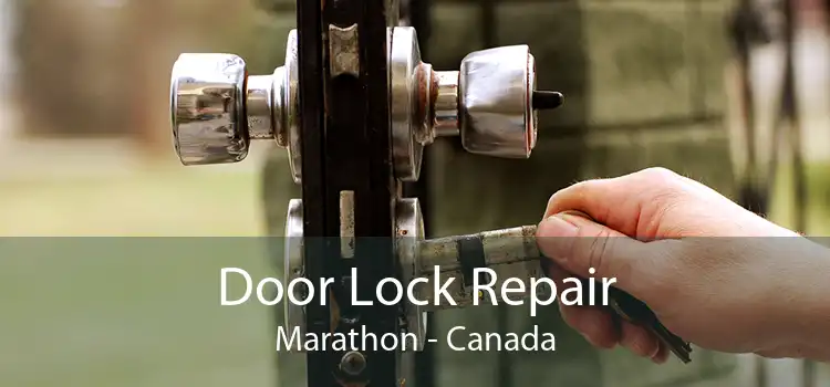 Door Lock Repair Marathon - Canada