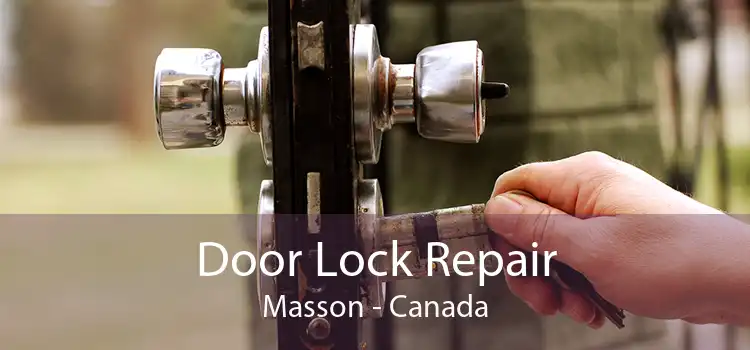 Door Lock Repair Masson - Canada