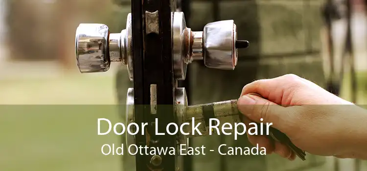 Door Lock Repair Old Ottawa East - Canada