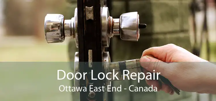 Door Lock Repair Ottawa East End - Canada