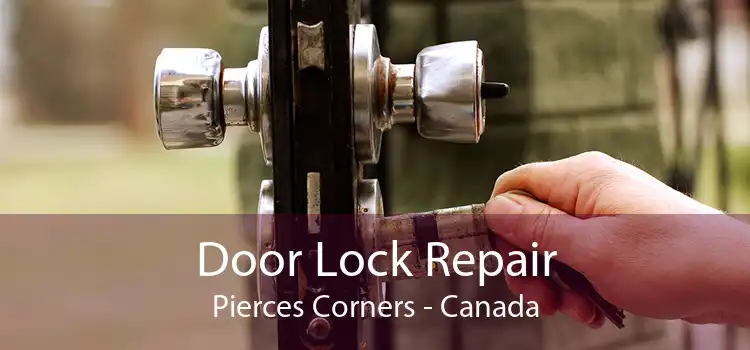 Door Lock Repair Pierces Corners - Canada