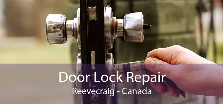 Door Lock Repair Reevecraig - Canada