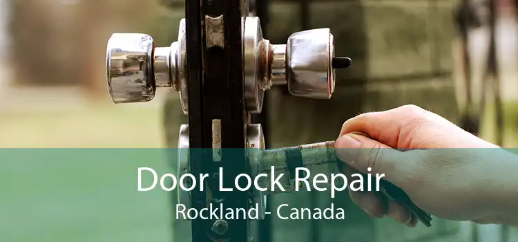 Door Lock Repair Rockland - Canada