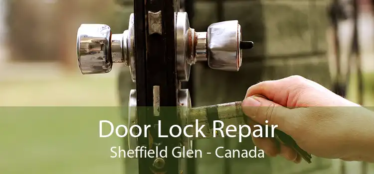 Door Lock Repair Sheffield Glen - Canada