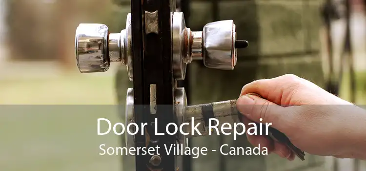 Door Lock Repair Somerset Village - Canada