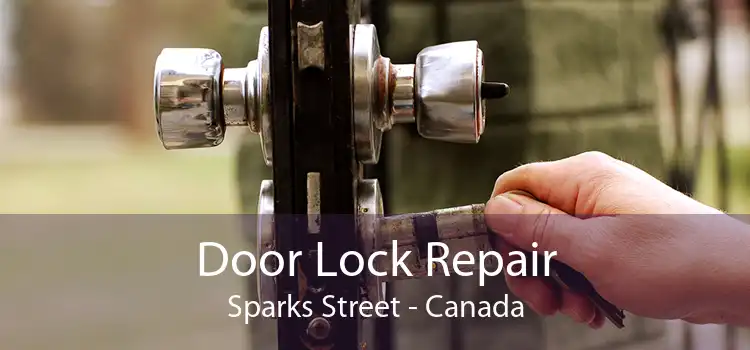 Door Lock Repair Sparks Street - Canada