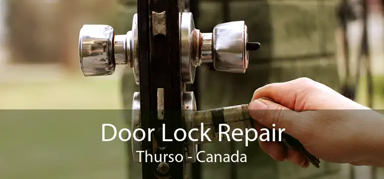 Door Lock Repair Thurso - Canada
