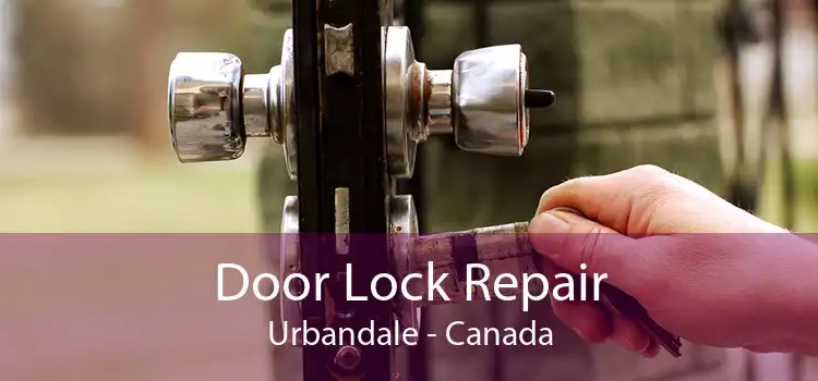 Door Lock Repair Urbandale - Canada