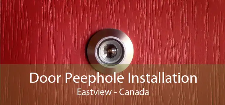 Door Peephole Installation Eastview - Canada