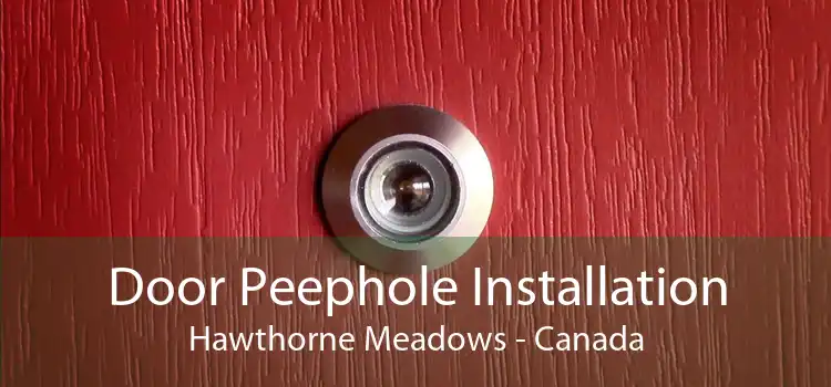 Door Peephole Installation Hawthorne Meadows - Canada