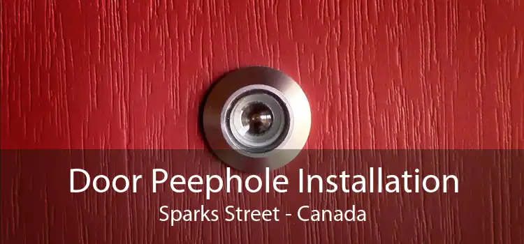 Door Peephole Installation Sparks Street - Canada