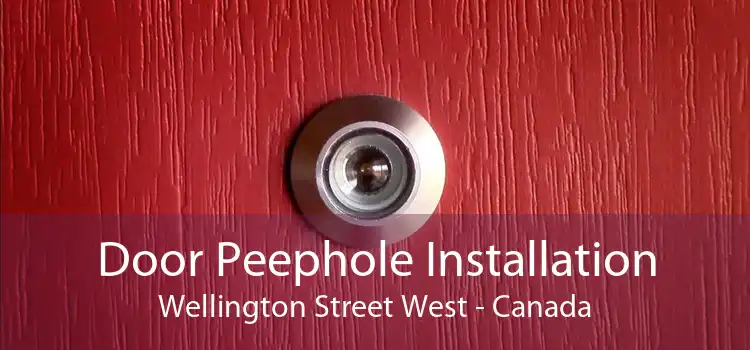 Door Peephole Installation Wellington Street West - Canada