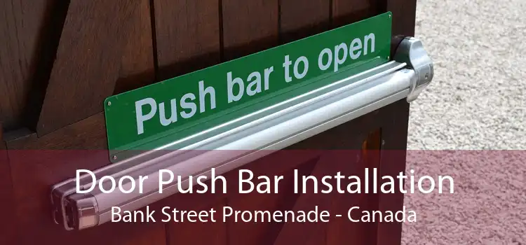 Door Push Bar Installation Bank Street Promenade - Canada