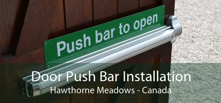 Door Push Bar Installation Hawthorne Meadows - Canada