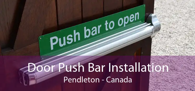 Door Push Bar Installation Pendleton - Canada